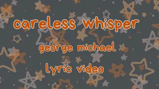 careless whisper - george michael