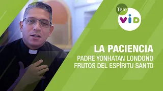 La Paciencia, frutos del Espíritu Santo 🕊️ Padre Yonhatan Andrés Londoño - Tele VID