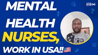 HOW TO WORK AS A MENTAL HEALTH/ PSYCHIATRIC NURSE IN USA AS AN OVERSEAS NURSE| FREE IMMIGRATION TIPS