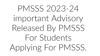 important Advisory Released By PMSSS For Students Applying For PMSSS 2023-24 Session/Must Watch.