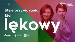 RW 38: Style przywiązania - styl lękowy #rozwój #relacje #duchowość