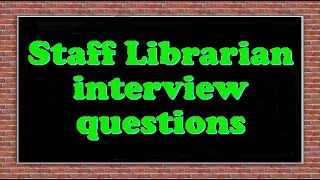 Staff Librarian interview questions