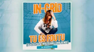 In-Grid - Tu Es Foutu (DJ ZsuZsu & Wolfgang Lohr Remix) [Official]