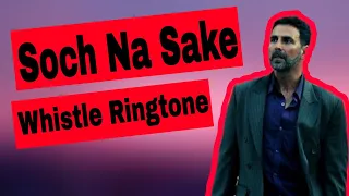 Soch Na Sake|Whistle Ringtone|Airlift|Arijit Sing