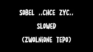 Sobel ,,chce żyć,, slowed (zwolnione tepo) | atom_sayona