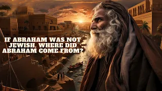 THE MYSTERY ABOUT WHICH PEOPLE ABRAHAM BELONGED TO. WAS ABRAHAM HEBREW? JEWISH? CHALDEAN?