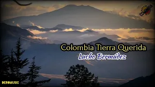 Colombia Tierra Querida - Lucho Bermudez (Letra) (Versión Original)