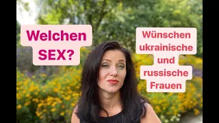 Welchen Sex wollen Frauen aus der Ukraine und Russland / geprüfte internationale Partnervermittlung