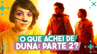 DUNA: PARTE 2 é maior em todas as escalas | Review sem spoilers!