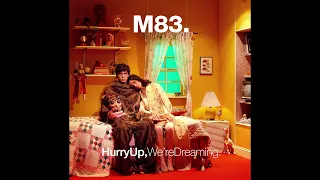 M83 - Hurry Up, We're Dreaming (10th Anniversary Edition) [Full Album]