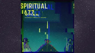 Spiritual Jazz Mix | Free Your Soul | Journey Through Sound #1