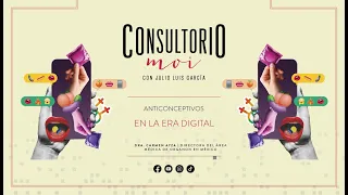 #Consultoriomoi: Anticonceptivos en la Era Digital