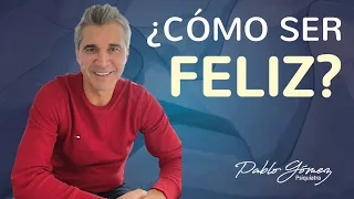 ¿Cómo SER FELIZ? - Estrategias poderosas para ser felices / Pablo Gómez psiquiatra.