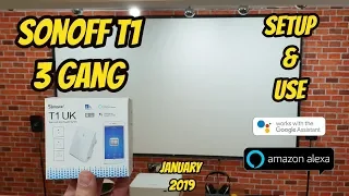 SONOFF T1 UK 3 GANG: REVIEW, SETUP, CONFIGURATION WITH AMAZON ALEX & GOOGLE HOME AUTOMATION 2019