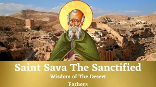 Wisdom of The Desert Fathers // Episode 9: Saint Sava The Sanctified