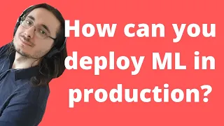 Deploying ML Models in Production: An Overview