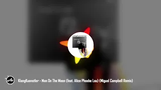 KlangKuenstler - Man On The Moon (feat. Alice Phoebe Lou) (Miguel Campbell Remix)