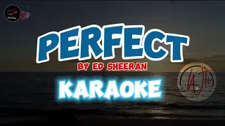 ED SHEERAN - PERFECT KARAOKE