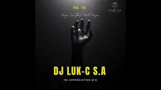 Deep Soulful Mid-Tempo Vol 15 Mixed By Dj Luk-C S.A (5k Appreciation Mix)