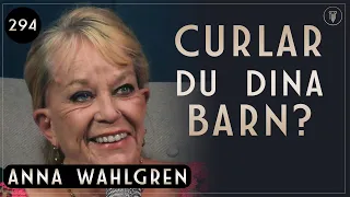 294. Anna Wahlgren, Hur Du Uppfostrar Ditt Barn  | Framgångspodden | Hel intervju