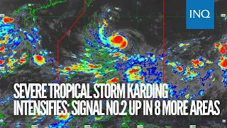Severe Tropical Storm Karding intensifies; Signal No.2 up in 8 more areas