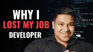 Why I Lost My JOB As a Developer
