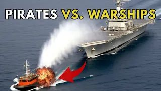 Somali Pirates vs. Powerful Navy Ships (You Won't Believe This!)
