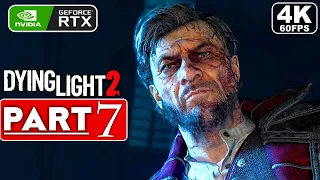 DYING LIGHT 2 Gameplay Walkthrough Part 7 FULL GAME [4K 60FPS PC ULTRA] - No Commentary