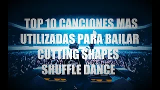 LAS CANCIONES MAS UTILIZADAS PARA BAILAR CUTTING SHAPES/SHUFFLE DANCE 2018