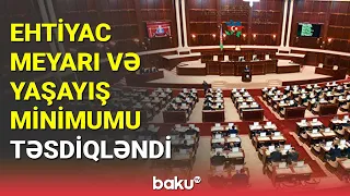 Ehtiyac meyarı və yaşayış minimumu təsdiqləndi - BAKU TV