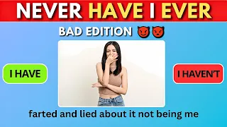 Never Have I Ever | Bad Edition | Challenge