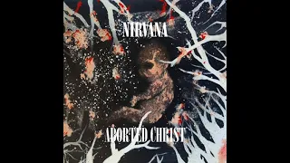 [FAN MADE] Nirvana - Aborted Christ (1995)