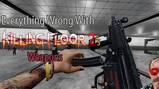 Everything Wrong With Killing Floor 2's Weapons