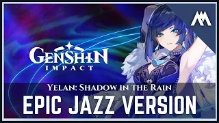 「Yelan: Shadow in the Rain」| EPIC JAZZ VERSION | Genshin Impact |