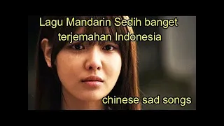 Lagu Mandarin Sedih banget terjemahan Indonesia(chinese sad songs)