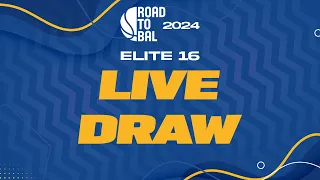 Elite 16 of ROAD TO B.A.L. 2024 | Draw