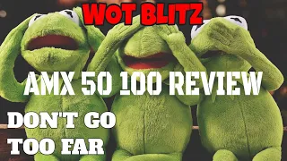 WOT Blitz | Don't Go Too Far (AMX 50 100 review)