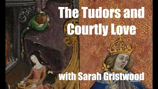 The Tudors and Courtly Love with Sarah Gristwood