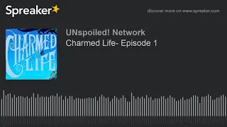 Charmed Life- Episode 1