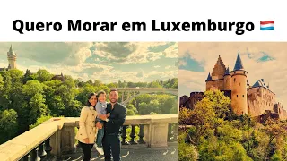 Como é Morar na Europa/Luxemburgo Imigração o que saber?🇱🇺 🇱🇺