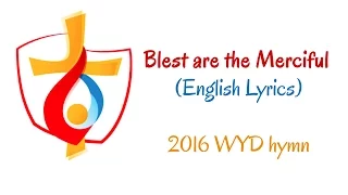 “Blest Are the Merciful” (English Lyrics) 2016 WYD hymn