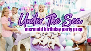 MERMAID THEME PARTY PREP WITH ME  PARTY IDEAS + DECORATIONS  3 YEAR OLD BIRTHDAY PARTY