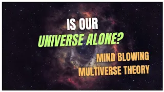 Is Our Universe Alone?  Mind-blowing facts about the universe