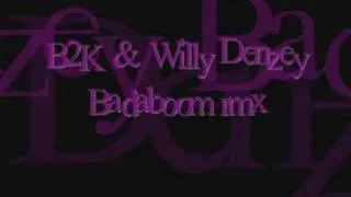 B2K Willy Denzey badaboom