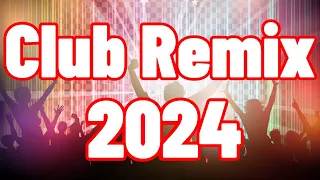 CLUB REMIX 2024 🔥 Mashups & EDM Remixes Of Popular Songs 🔥 DJ Remix & Club Music Mix