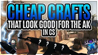 CHEAP CS CRAFTS THAT LOOK GOOD FOR THE AK - 2023