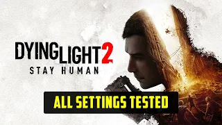 Dying Light 2 | Increase FPS by 161% - Performance Optimization Guide + Optimized Settings