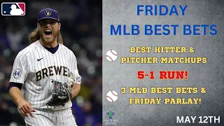 5-1 RUN I MLB Best Bets, Picks, & Predictions for Today, May 12th!