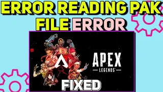How to Fix Error Reading Pak File Error in Apex Legends | Error Reading Pak File Fixed