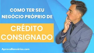 Como ter sua Própria Empresa de Consignado